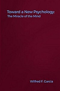 Toward a New Psychology: The Miracle of the Mind (Paperback)