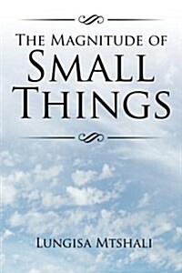 The Magnitude of Small Things (Paperback)