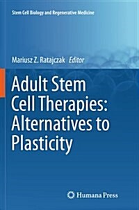Adult Stem Cell Therapies: Alternatives to Plasticity (Paperback, Softcover Repri)