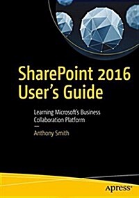 Sharepoint 2016 Users Guide: Learning Microsofts Business Collaboration Platform (Paperback, 5)