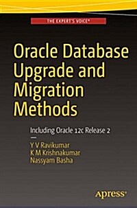 Oracle Database Upgrade and Migration Methods: Including Oracle 12c Release 2 (Paperback)