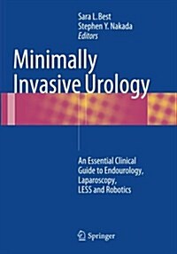 Minimally Invasive Urology: An Essential Clinical Guide to Endourology, Laparoscopy, Less and Robotics (Paperback, Softcover Repri)