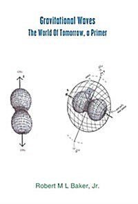 Gravitational Waves: The World of Tomorrow, a Primer (Hardcover)