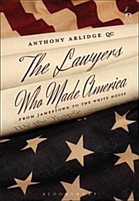 The Lawyers Who Made America : From Jamestown to the White House (Hardcover)