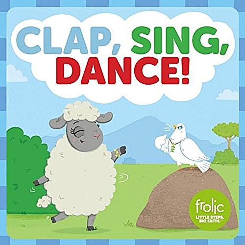 Clap, Sing, Dance!: A Book about Praising God (Hardcover)
