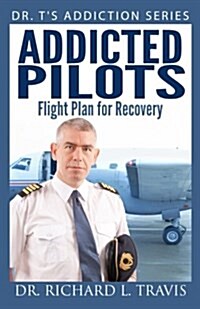 Addicted Pilots: Flight Plan for Recovery (Paperback)