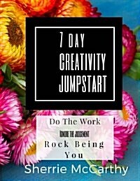 The 7 Day Creativity Jumpstart (Paperback)