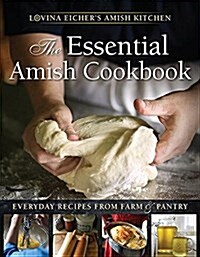 The Essential Amish Cookbook: Everyday Recipes from Farm and Pantry (Paperback)