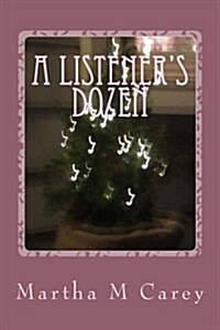 A Listeners Dozen: Life and Its Musical Accompaniment (Paperback)