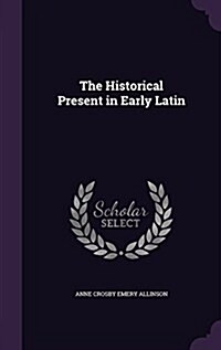 The Historical Present in Early Latin (Hardcover)