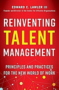 Reinventing Talent Management: Principles and Practices for the New World of Work (Hardcover)