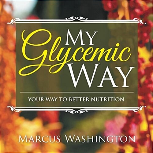 My Glycemic Way: Your Way to Better Nutrition (Paperback)