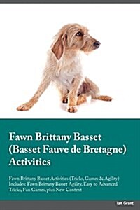 Fawn Brittany Basset Basset Fauve de Bretagne Activities Fawn Brittany Basset Activities (Tricks, Games & Agility) Includes: Fawn Brittany Basset Agil (Paperback)