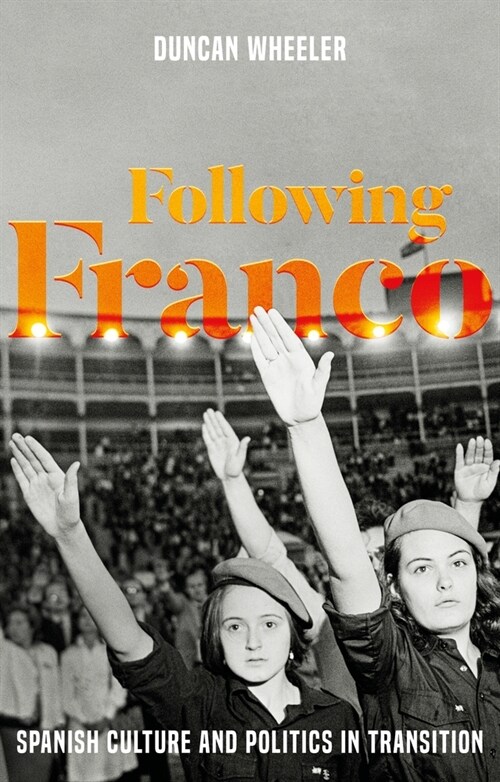 Following Franco : Spanish Culture and Politics in Transition (Hardcover)