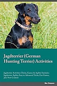 Jagdterrier German Hunting Terrier Activities Jagdterrier Activities (Tricks, Games & Agility) Includes: Jagdterrier Agility, Easy to Advanced Tricks, (Paperback)