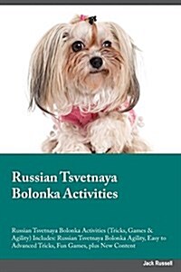 Russian Tsvetnaya Bolonka Activities Russian Tsvetnaya Bolonka Activities (Tricks, Games & Agility) Includes: Russian Tsvetnaya Bolonka Agility, Easy (Paperback)