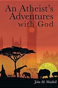 An Atheists Adventures with God (Paperback)