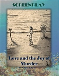 Screenplay: Love and the Joy of Murder (Paperback)