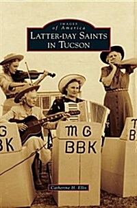 Latter-Day Saints in Tucson (Hardcover)