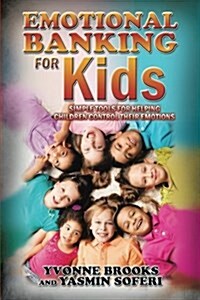 Emotional Banking for Kids: Simple Tools for Helping Children Control Their Emotions (Paperback)