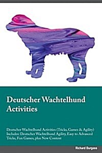 Deutscher Wachtelhund Activities Deutscher Wachtelhund Activities (Tricks, Games & Agility) Includes: Deutscher Wachtelhund Agility, Easy to Advanced (Paperback)