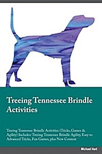 Treeing Tennessee Brindle Activities Treeing Tennessee Brindle Activities (Tricks, Games & Agility) Includes: Treeing Tennessee Brindle Agility, Easy (Paperback)