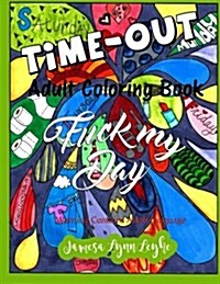 Fuck My Day Time-Out Coloring Book (Paperback)