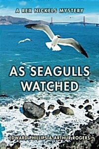 As Seagulls Watched: A Rex Nickels Mystery (Paperback)