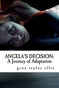 Angelas Decision: A Journey of Adaptation (Paperback)