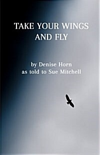 Take Your Wings and Fly (Paperback)