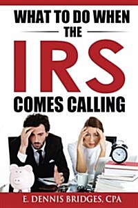 What to Do When the IRS Comes Calling (Paperback)