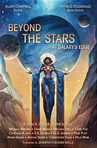 Beyond the Stars: At Galaxys Edge: A Space Opera Anthology (Paperback)