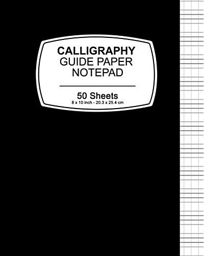 Calligraphy Guide Paper Notepad: Black Cover, Notepad, 8 X 10,20.32 X 25.4 CM, 50 Pages, Soft Durable Matte Cover (Paperback)