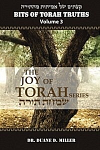 Bits of Torah Truths, Volume 3, the Joy of Torah (Paperback)
