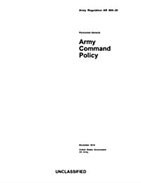 Army Regulation AR 600-20 Army Command Policy November 2014 (Paperback)