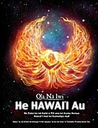 Ola Na Iwi: He Hawaii Au (Hawaiian Version): He Puke No Na Keiki E Pili Ana Ke Kumu Honua Hawaii Mai Ke Kumulipo Mai (Paperback)