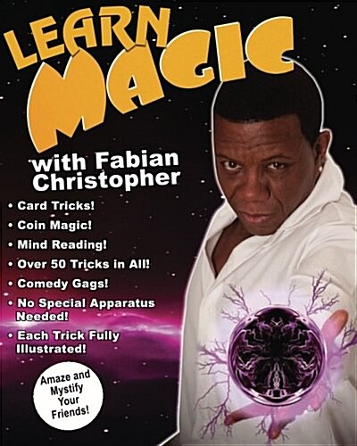 Learn Magic with Fabian Christopher: Amaze and Mystify Your Friends (Paperback)