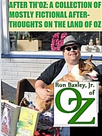 After Thoz: A Collection of Mostly Fictional After-Thoughts on the Land of Oz (Paperback)
