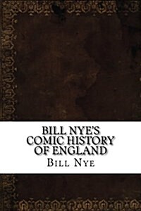 Bill Nyes Comic History of England (Paperback)