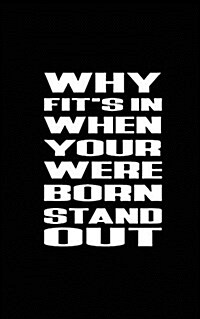 Why Fits in When Your Were Born Stand Out (Paperback)