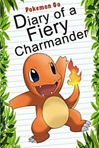 Pokemon Go: Diary of a Fiery Charmander (Paperback)
