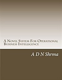 A Novel System for Operational Business Intelligence (Paperback)