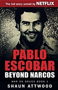 Pablo Escobar: Beyond Narcos (Paperback)
