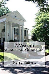 A Visit to Graceland Mansion. (Paperback)