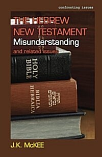The Hebrew New Testament Misunderstanding and Related Issues (Paperback)