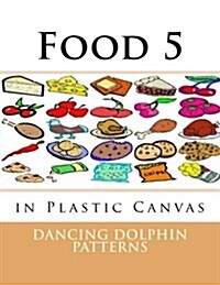 Food 5: In Plastic Canvas (Paperback)