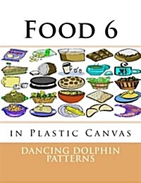 Food 6: In Plastic Canvas (Paperback)