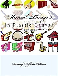 Musical Things 3: In Plastic Canvas (Paperback)