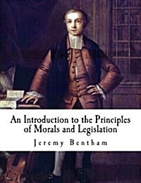 An Introduction to the Principles of Morals and Legislation: Jeremy Bentham (Paperback)