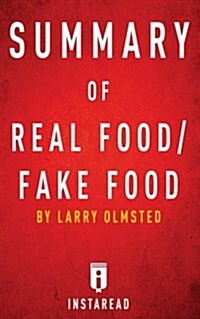 Summary of Real Food/Fake Food: By Larry Olmsted - Includes Analysis (Paperback)